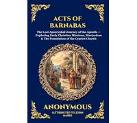 Acts of Barnabas: The Lost Apocryphal Journey of the Apostle - Exploring Early Christian Missions, Martyrdom & The Foundation of the Cypriot Church: 233 (Library of Alexandria - Esoteric)