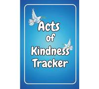 Acts of Kindness Journal & Tracker: 120 Days of Gratitude & Good Deeds to Spread Joy, Cultivate Happiness, and Make a Positive Impact | 6x9 Size