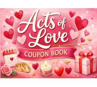 Acts of Love Coupon Book: A Thoughtful Coupon Book for Showing Care, Appreciation, and Love