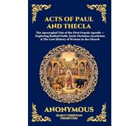 Acts of Paul and Thecla: The Apocryphal Tale of the First Female Apostle - Exploring Radical Faith, Early Christian Asceticism & The Lost History of ... 232 (Library of Alexandria - Esoteric)