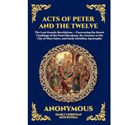 Acts of Peter and the Twelve Apostles: The Lost Gnostic Revelations - Uncovering the Secret Teachings of the Pearl Merchant, the Journey to the City ... 43 (Library of Alexandria - Esoteric)