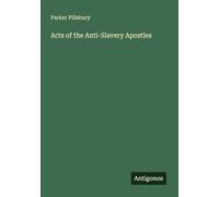 Acts of the Anti-Slavery Apostles