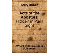 Acts of the Apostles: Hidden in Plain Sight: Where Promise Meets Fulfilment