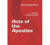 Acts of the Apostles: The Beloved Physician's Second Treatise to Theophilus