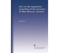 Acts of the legislative assembly of the territory of New Mexico, session: Volume 3