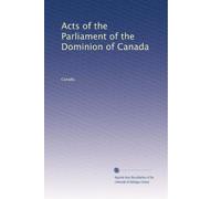 Acts of the Parliament of the Dominion of Canada: Volume 11