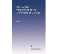 Acts of the Parliament of the Dominion of Canada: Volume 9