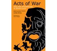 Acts of War: Iraq and Afghanistan in Seven Plays