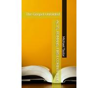 ACTS, ROMANS, FIRST CORINTHIANS: The Gospel Unfolded (The Gospel That Cannot Be Silenced)