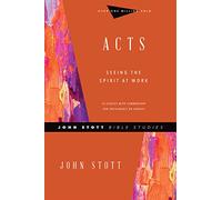 Acts: Seeing the Spirit at Work (John Stott Bible Studies)