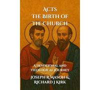 Acts - The Birth of the Church: A Devotional and Theological Journey (New Testament Theology)
