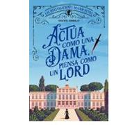 Actúa Como Una Dama Piensa Como Un Lord (serie Lady Petra 1)
