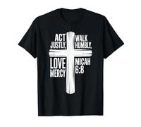 Actúa con Justicia, Camina humildemente, ama la Misericordia Miqueas 6:8 Camiseta