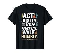 Actúa Justamente Amor Misericordia Caminar Humildemente Miqueas 6:8 Camiseta