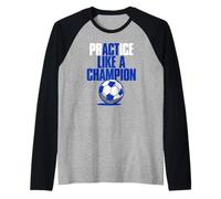 Actúa (Práctica) como Un Campeón De Fútbol Camiseta Manga Raglan