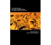 ACTUACIoN 101: La Guia ?Como? Para Actores Principiantes