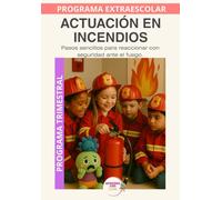 Actuación en Incendios: Aprender a actuar con calma y seguridad ante incendios y emergencias. (Programas Extraescolares Aprende con Lumo)