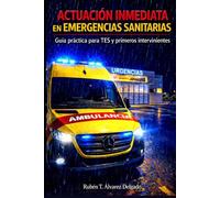 ACTUACIÓN INMEDIATA EN EMERGENCIAS SANITARIAS Guía práctica para TES y primeros intervinientes