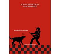 ACTUACION POLICIAL CON ANIMALES: mordeduras y ataques (INTERVENCIÓN POLICIAL)
