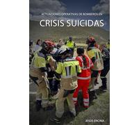 ACTUACIONES OPERATIVAS DE BOMBEROS EN CRISIS SUICIDAS