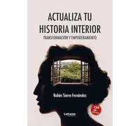 Actualiza tu historia interior: Transformación y empoderamiento: 2 (Desarrollo personal)