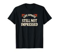 Actualización de Vida aún no impresionado Humor Motivacional sarcástico Camiseta