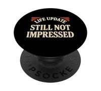 Actualización de Vida aún no impresionado Humor Motivacional sarcástico PopSockets PopGrip Adhesivo