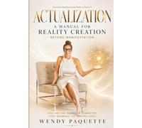 Actualization: A Manual for Reality Creation Beyond Manifestation: 2 (The Human Operating System Series)
