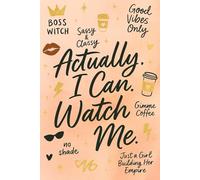 Actually, I Can. Watch Me: A Sassy Journal for Queens Who Don’t Need Permission
