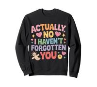 Actually No I Haven't Forgotten You Reunión Social - Sudadera