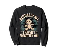 Actually No I Haven't Forgotten You Reunión Social |- Sudadera