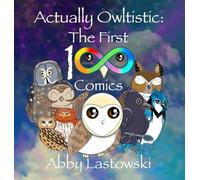 Actually Owltistic: The First 100 Comics