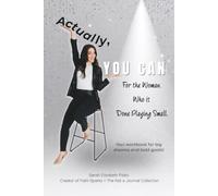 Actually, You Can: For the Woman who is Done Playing Small