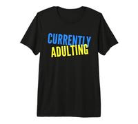 Actualmente Adulto Intentando Mi Mejor Mejor Vida Humor Adulto Camiseta Premium