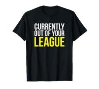Actualmente Fuera de tu Liga Sassy Confident Persona Camiseta