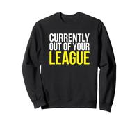 Actualmente Fuera de tu Liga Sassy Confident Persona Sudadera