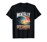 Actualmente Mentalmente Offshore Buena Suerte Llegando Me Surf Camiseta