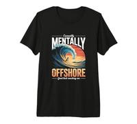 Actualmente Mentalmente Offshore Buena Suerte Llegando Me Surf Camiseta Premium