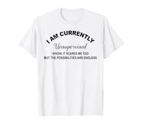 Actualmente no estoy supervisado, lo sé, también me asusta Camiseta