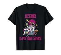 Actuar es mi espacio seguro, astronauta Camiseta