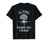 Actuar me mantiene arraigado Árbol espiritual Naturaleza Actor Camiseta