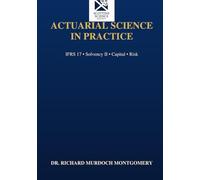 Actuarial Science in Practice: A Comprehensive Professional Treatise