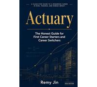 Actuary: The Honest Guide for First Career Starters and Career Switchers