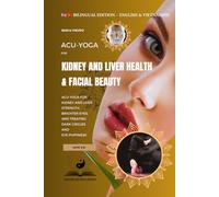 Acu-Yoga for Kidney and Liver Health & Facial Beauty: (Bilingual Edition: English-Vietnamese). Acu-Yoga For Kidney And Liver Strength, Brighter Eyes, And Treating Dark Circles And Eye Puffiness