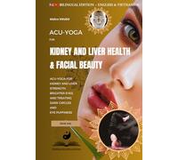 Acu-Yoga for Kidney and Liver Health & Facial Beauty: (Bilingual Edition: English-Vietnamese). Acu-Yoga For Kidney And Liver Strength, Brighter Eyes, And Treating Dark Circles And Eye Puffiness