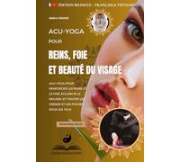 Acu-Yoga pour reins, foie et beauté du visage: (Édition bilingue : français - vietnamien). Renforcer les reins et le foie, éclaircir le regard, et traiter les cernes et les poches sous les yeux.