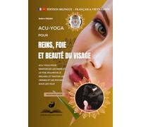 Acu-Yoga pour reins, foie et beauté du visage: (Édition bilingue : français - vietnamien). Renforcer les reins et le foie, éclaircir le regard, et traiter les cernes et les poches sous les yeux.