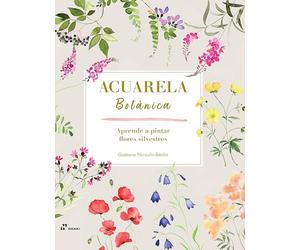 ACUARELA BOTÁNICA Aprende a pintar flores silvestres (-LIBRE)