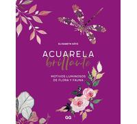 Acuarela brillante: Motivos luminosos de fauna y flora (DIBUJO, ILUSTRACION Y ACUARELA)