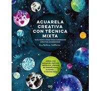Acuarela creativa y técnica mixta: Guia paso a paso para conseguir efectos asombrosos